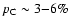 $p_{\rm C} \sim 3{-}6 \%$