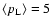 $\langle p_{\rm L}\rangle=5$