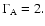 $\Gamma_{\rm A}=2.$