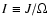 $I\equiv J/\Omega $