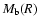 $M_{\rm b}(R)$