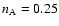 $n_{\rm A}=0.25$