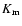 $K_{\rm m}$