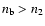 $n_{\rm b}>n_2$