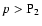 $p>{\rm P}_2$