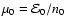 $\mu_0={\cal E}_0/n_0$