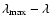$\lambda _{\rm max}-\lambda $