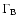 $\Gamma_{\rm B}$