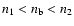 $n_1 < n_{\rm b} < n_2$