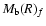 $M_{\rm b}(R)_{f}$