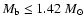 $M_{\rm b}\le 1.42~M_\odot$