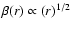 $\beta(r)\propto (r)^{1/2}$