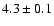 $4.3\pm0.1$