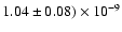$1.04\pm 0.08)\times 10^{-9}$