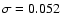 $\sigma=0.052$