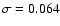 $\sigma=0.064$