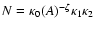 $N=\kappa_0 (A)^{-\zeta} \kappa_1 \kappa_2$