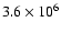 $3.6\times10^6$