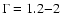 $\Gamma=1.2{-}2$