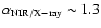 $\alpha_{\rm NIR/X-ray}\sim1.3$