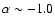 $\alpha \sim-1.0$