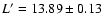 $L'=13.89\pm 0.13$