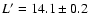 $L'=14.1\pm 0.2$