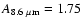 $A_{\mathrm{8.6~\mu m}}=1.75$