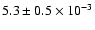 $5.3\pm0.5\times10^{-3}$