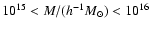 $10^{15}<M/(h^{-1}M_\odot )<10^{16}$