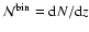 ${\cal N}^{\rm bin}={\rm d}N/{\rm d}z$