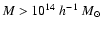 $M>10^{14}~ h^{-1}~M_\odot $
