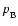 $p_{\rm B}^{}$