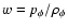 $w
= p_{\phi}/\rho_{\phi}$