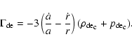 \begin{displaymath}
\Gamma_{\rm de} = -3 \left( \frac{\dot{a}}{a} - \frac{\dot{r}}{r}
\right) ({\rho_{\rm de}}_{\rm c}+ {p_{\rm de}}_{\rm c}) .
\end{displaymath}