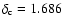 $\delta_{\rm c} = 1.686$