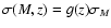 $\sigma (M,z) = g(z)\sigma_M$