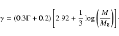 \begin{displaymath}\gamma = (0.3 \Gamma + 0.2) \left[ 2.92 + \frac{1}{3} \log
\left(\frac{M}{M_8}\right) \right] \cdot
\end{displaymath}