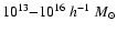 $10^{13}{-}10^{16}~h^{-1}~M_\odot$