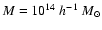 $M=10^{14} ~h^{-1}~M_\odot $