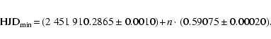 \begin{eqnarray*}{\rm HJD}_{\rm min}\!=\!(2~451~910.2865 \pm 0.0010)\!+\!n \cdot (0.59075\pm 0.00020).
\end{eqnarray*}