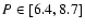$P\in [6.4,8.7]$