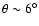 $\theta\sim 6^\circ$