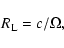 \begin{displaymath}R_{\rm L}=c/\Omega,
\end{displaymath}