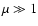 $\mu\gg 1$