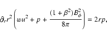 \begin{displaymath}\partial_r r^2\left(wu^2+p+\frac{(1+\beta^2)B_\phi^2}{8\pi}\right)=2rp,
\end{displaymath}