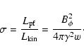 \begin{displaymath}\sigma=\frac{L_{\rm pf}}{L_{\rm {kin}}}=\frac{B_\phi^2}{4\pi \gamma^2w}\cdot
\end{displaymath}
