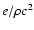 $e/\rho c^2$