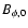 $B_{\phi, 0}$