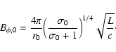 \begin{displaymath}B_{\phi,0}=\frac{4\pi}{r_0}\Big(\frac{\sigma_0}{\sigma_0+1}\Big)^{1/4}\sqrt{\frac{L}{c}}\cdot
\end{displaymath}